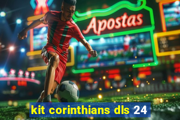 kit corinthians dls 24